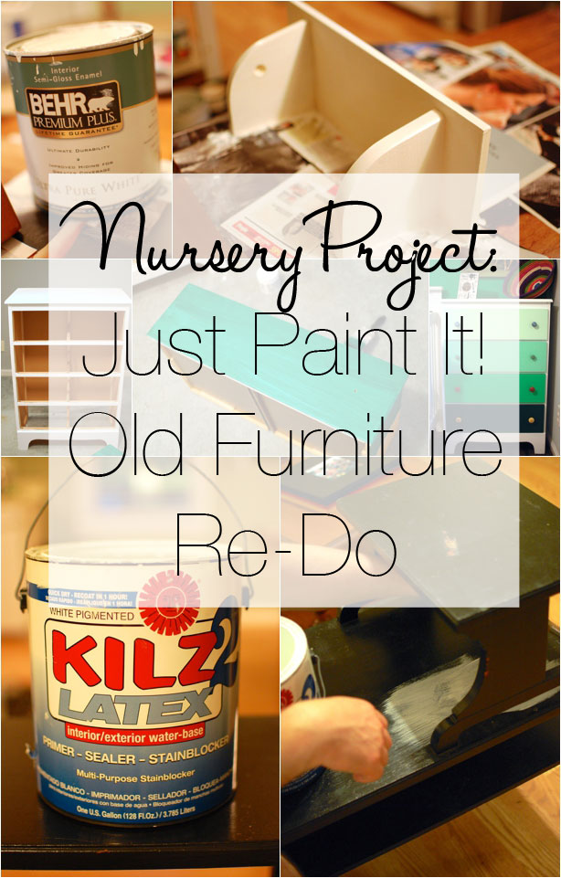 Just Paint It! Old Furniture Re-Do | Nursery Project