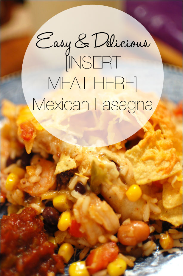 RECIPE: Easy & Delicious Mexican Lasagna - can be made with ANY type of meat!